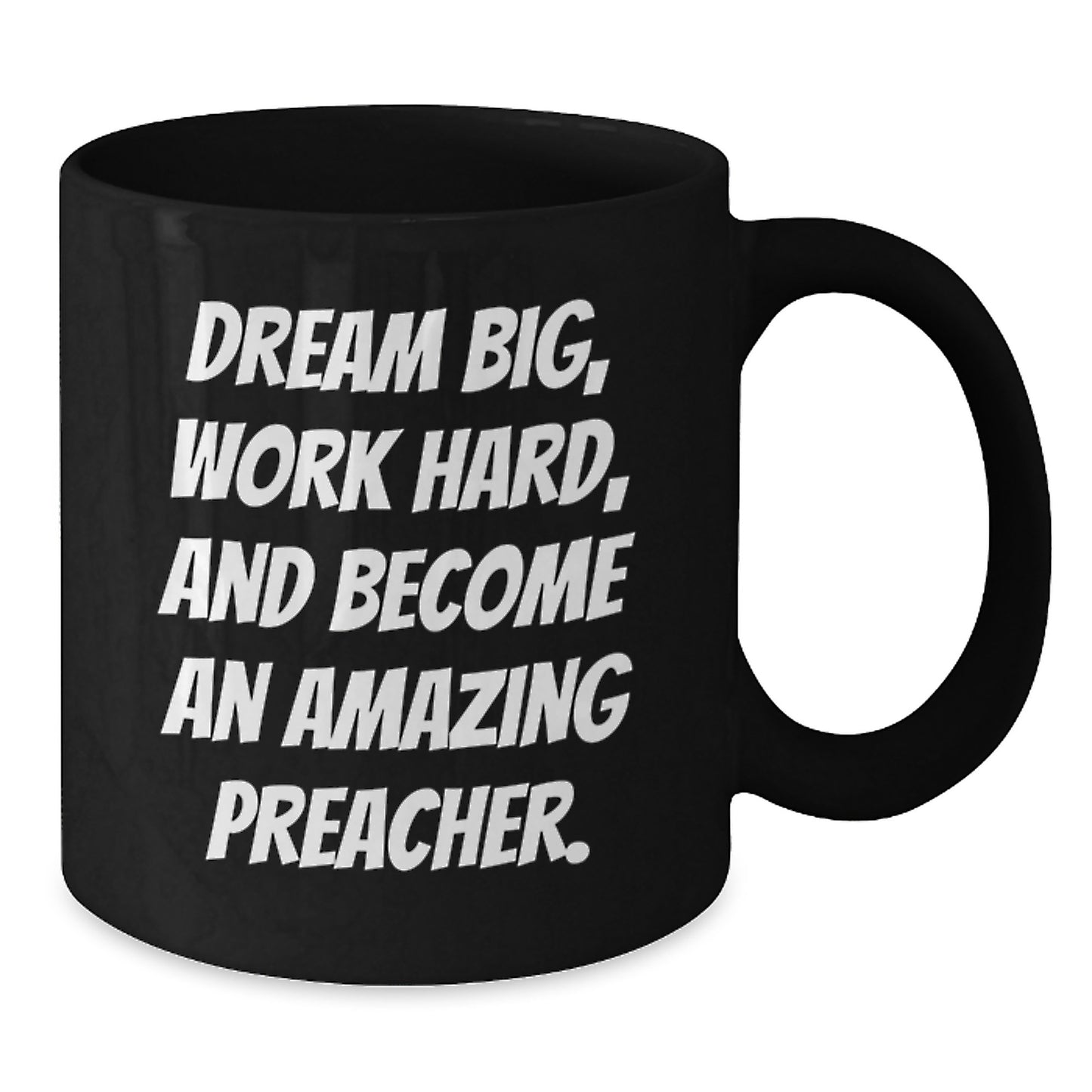 Funny Preacher Gifts for Graduation, Inspirational Black Coffee Mugs with 'Dream Big, Work Hard, And Become An Amazing Preacher!' Quote, Gifts from Friends and Family - Additional