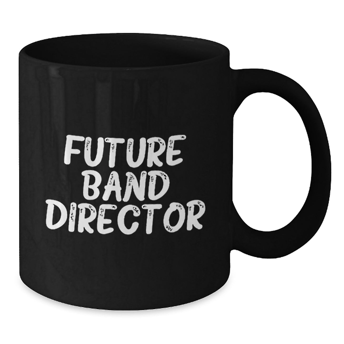 Funny Quote Gifts for Future Band Directors from Friends - Black Coffee Mug - Graduation Unique Gifts for Band Directors - Additional