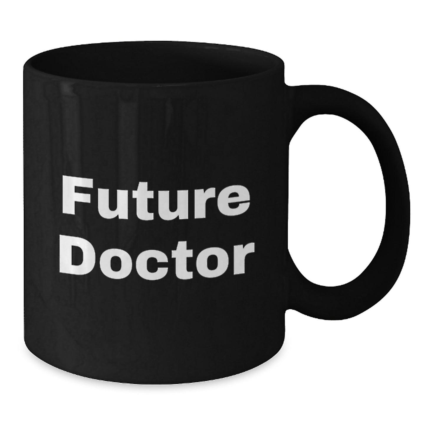 Funny Future Doctor Gifts from Friends to Doctor Valentine's Black Coffee Mug - Cute Quote - Additional