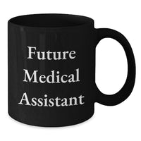 Load image into Gallery viewer, Funny Medical Assistant Gifts from Friends for Medical Assistants, 'Future Medical Assistant' Quote Black Coffee Mug, Valentine's Unique Gifts - Additional
