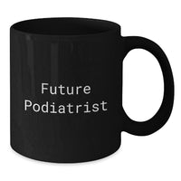 Load image into Gallery viewer, Funny Gift Ideas for Podiatrist Friends from Future Podiatrist, Black Coffee Mug Valentine's Unique Gifts - Additional
