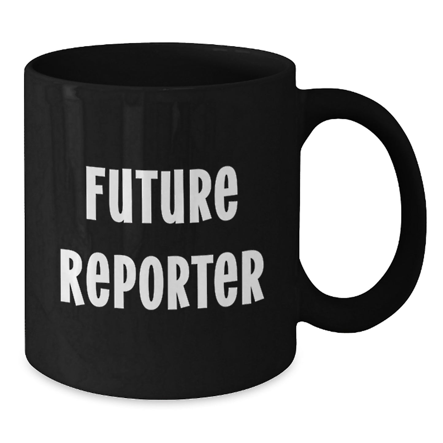 Funny Quirky Gifts from Friends for Future Reporter Graduation Unique Mugs, Black Ceramic Coffee Mugs, Inspirational Quote for Reporter Enthusiasts, Reporter Gifts for Him or Her - Additional