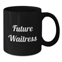 Load image into Gallery viewer, Funny Future Waitress Gifts for Women Black Coffee Mugs - Gifts from Men, Valentine's Unique Gifts for Waitress, Funny Quote - Additional
