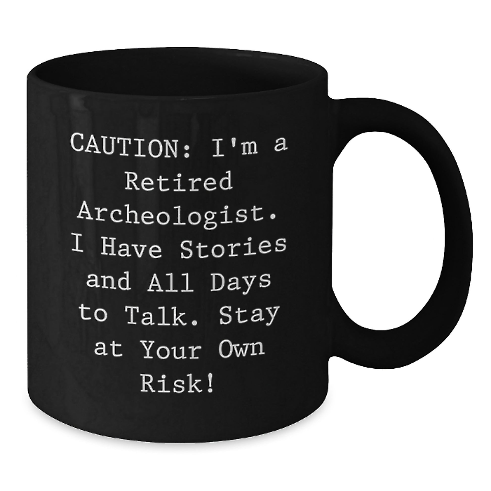 Funny Archeologist Gifts for Valentine's - Black Coffee Mug with Quote - Gifts from Friends for Archeologists - Unique Valentine's Gift - Additional