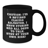 Load image into Gallery viewer, Funny Claims Adjuster Valentine's Gifts from Friends, Black Coffee Mug with Retired Claims Adjuster Cautionary Warning, Great Humorous Gift for Men or Women - Additional
