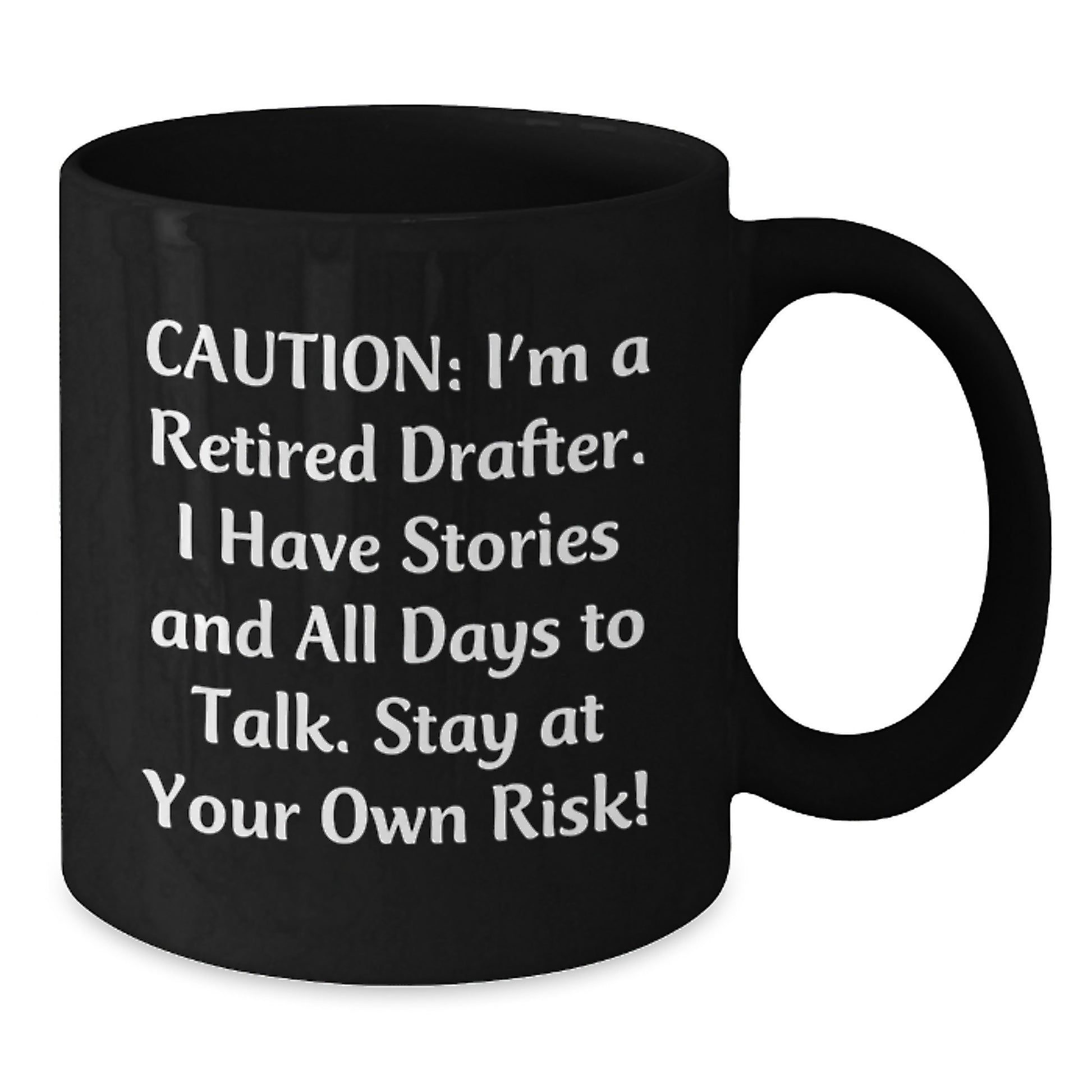 Funny Drafter Gifts for the Graduation Day - Black Coffee Mug, Gifts from Friends to Family, 'I'm A Retired Drafter, I Have Stories...' - Additional