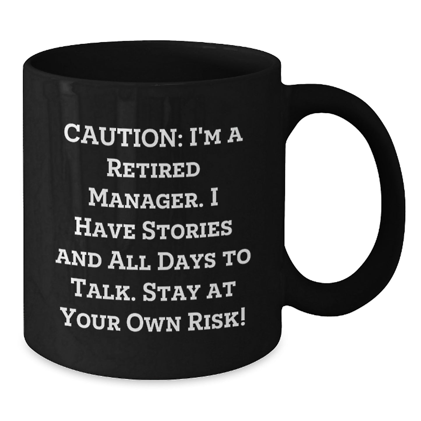Funny Manager Gifts for Birthday - 'Caution: I'm A Retired Manager' Black Coffee Mug, Gifts from Men to Coworkers, 11oz or 15oz Ceramic Mug, Microwave and Dishwasher Safe - Additional