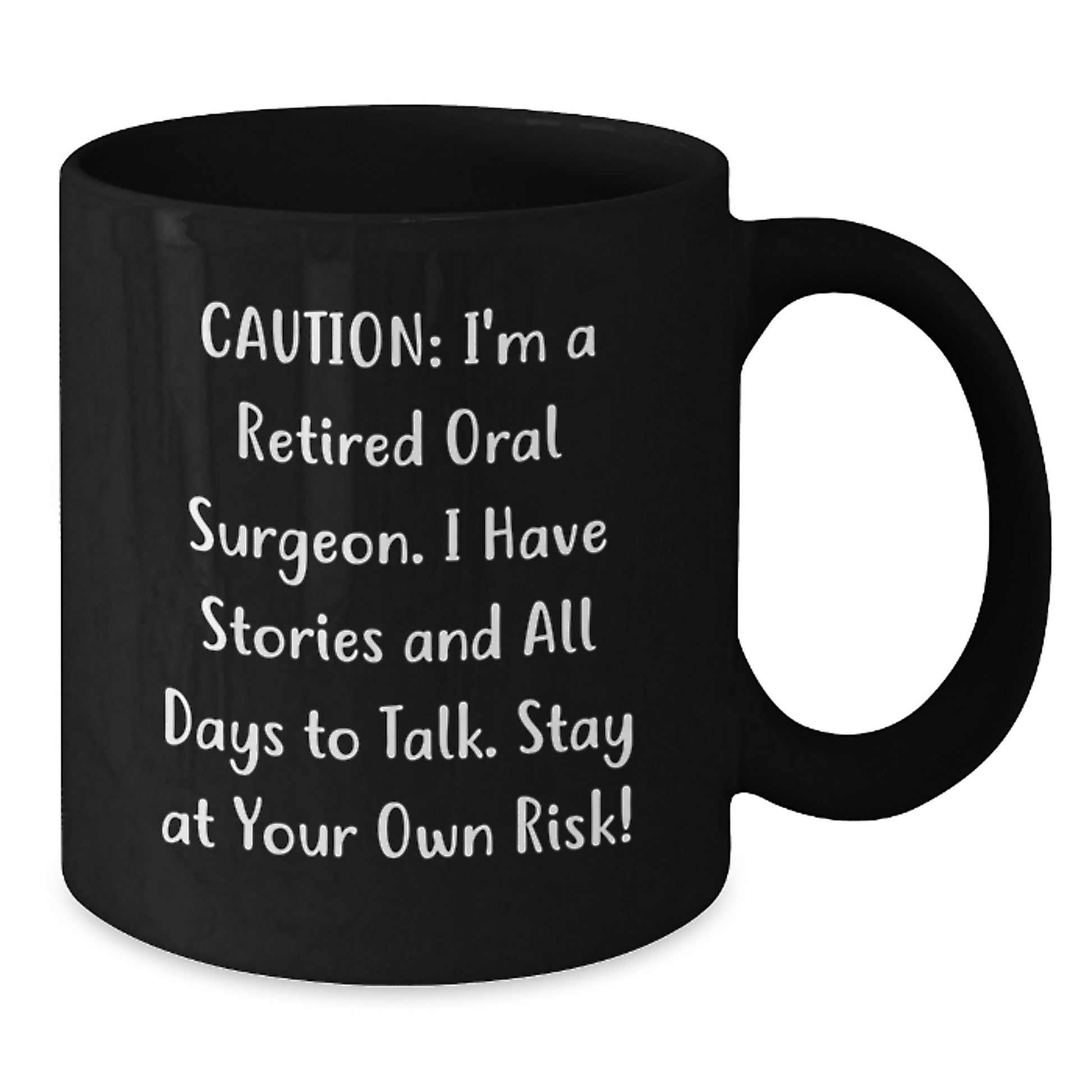 Funny Gift for Oral Surgeon Graduation - 'Caution: I'm A Retired Oral Surgeon...' - Additional