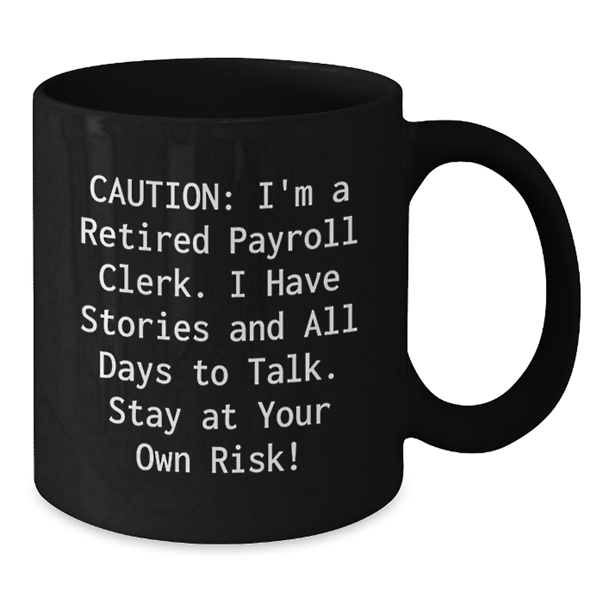 Funny Payroll Clerk Gifts for Men - 'Caution: I'm A Retired...' - Additional