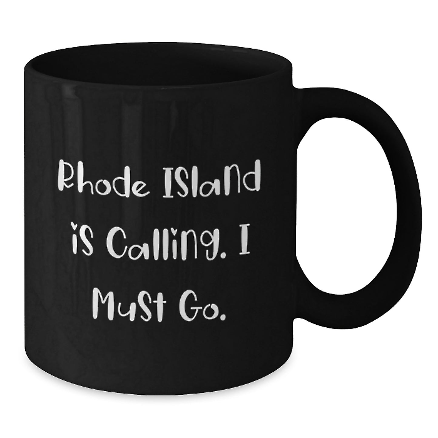Rhode Island Gifts, Funny Quote Black Coffee Mug for Birthday, Gifts from Friends to Family - Additional