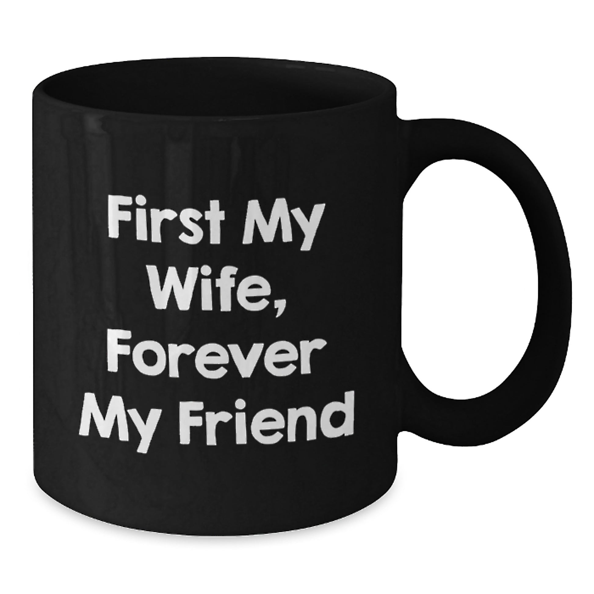 Wife Gift Ideas Funny Quote First My Wife Forever My Friend Black Coffee Mug Gifts from Husband for Wife - Additional