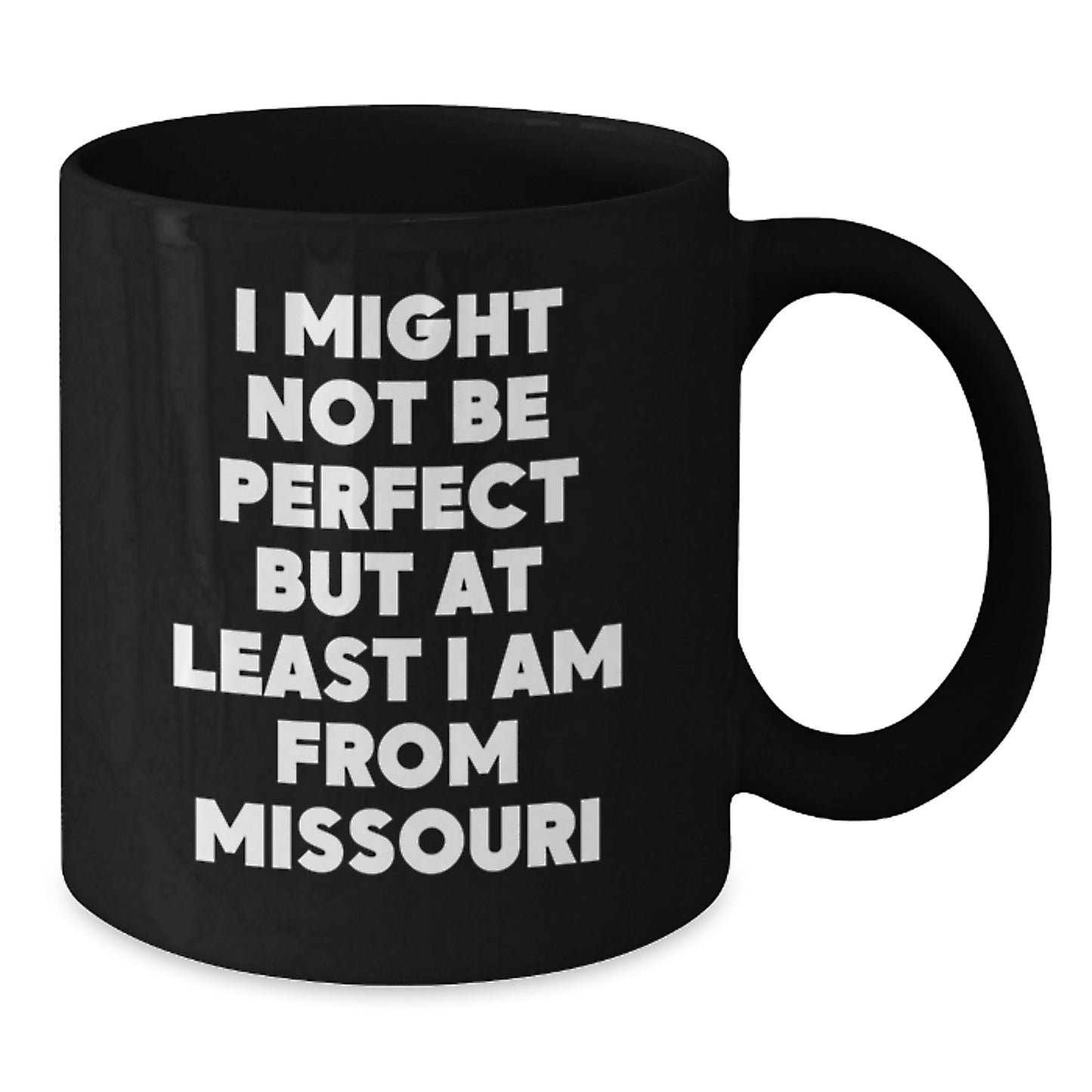 Funny Missouri Black Coffee Mugs Gifts From Friends - I Might Not Be Perfect But At Least I Am From Missouri Gifts for Her Him Family Coworkers - Additional