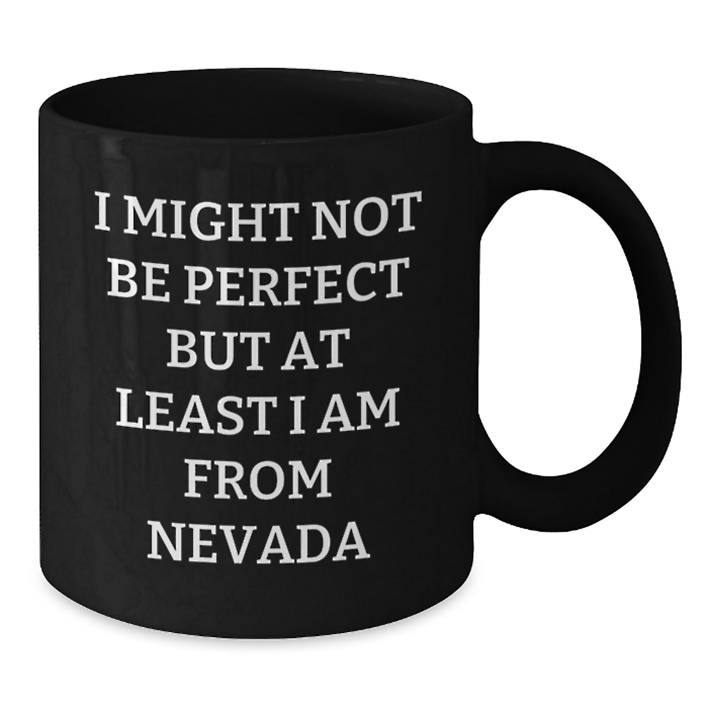 Fun Nevada Gifts for Friends from the Silver State, I Might Not Be Perfect But At Least I Am From Nevada, Funny Black Coffee Mugs for Men and Women - Additional