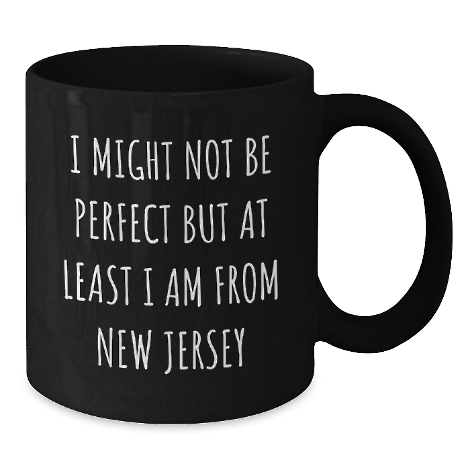 Funny New Jersey Gifts from Friends, I Might Not Be Perfect But At Least I Am From New Jersey Black Coffee Mug for New Jersey Lovers, Christmas Unique Gifts - Additional