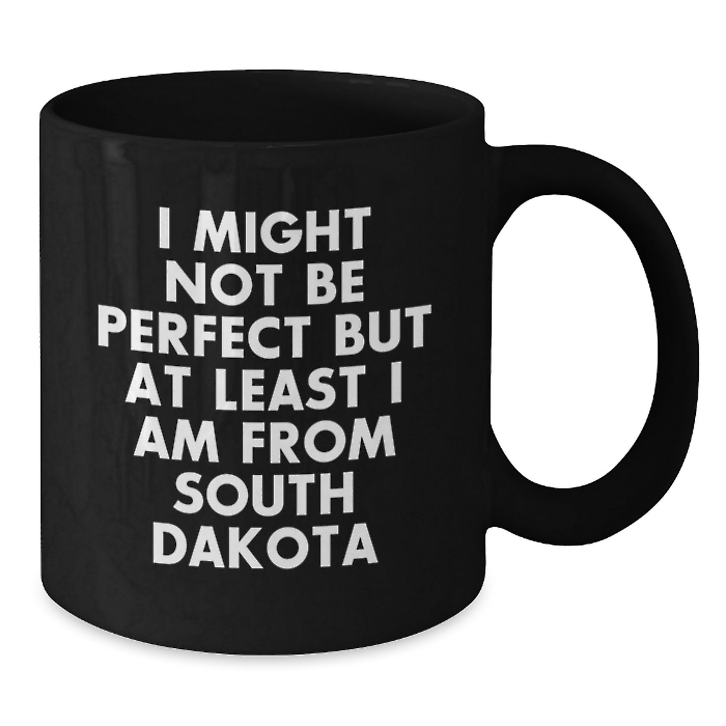 Funny South Dakota Gifts for Men, Black Coffee Mug - I Might Not Be Perfect But At Least I Am From South Dakota, Perfect Graduation Unique Gifts from Friends - Additional