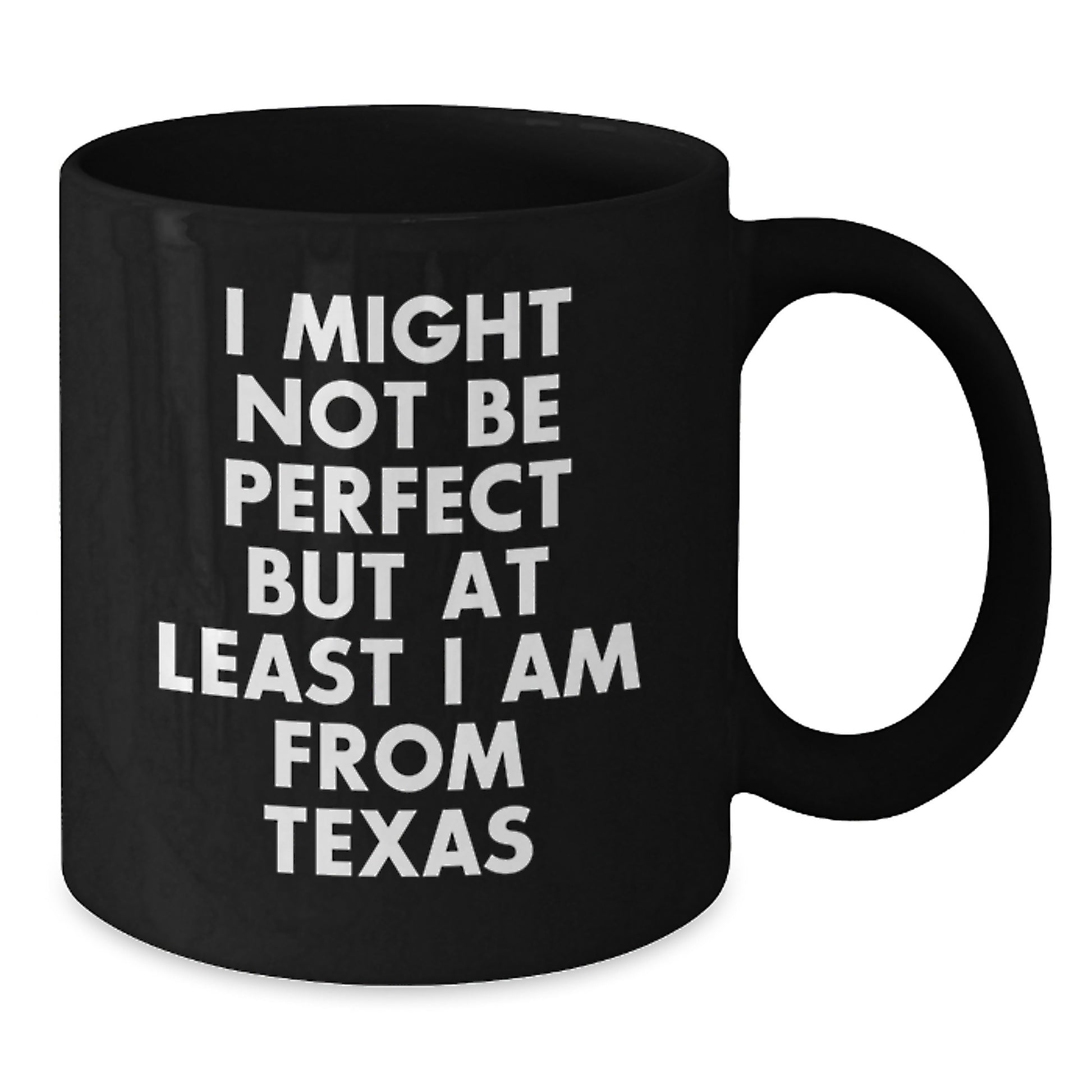Funny Texas Black Coffee Mug Gifts from Family to Friends - 'I Might Not Be Perfect But At Least I Am From Texas' Graduation Unique Gifts - Additional