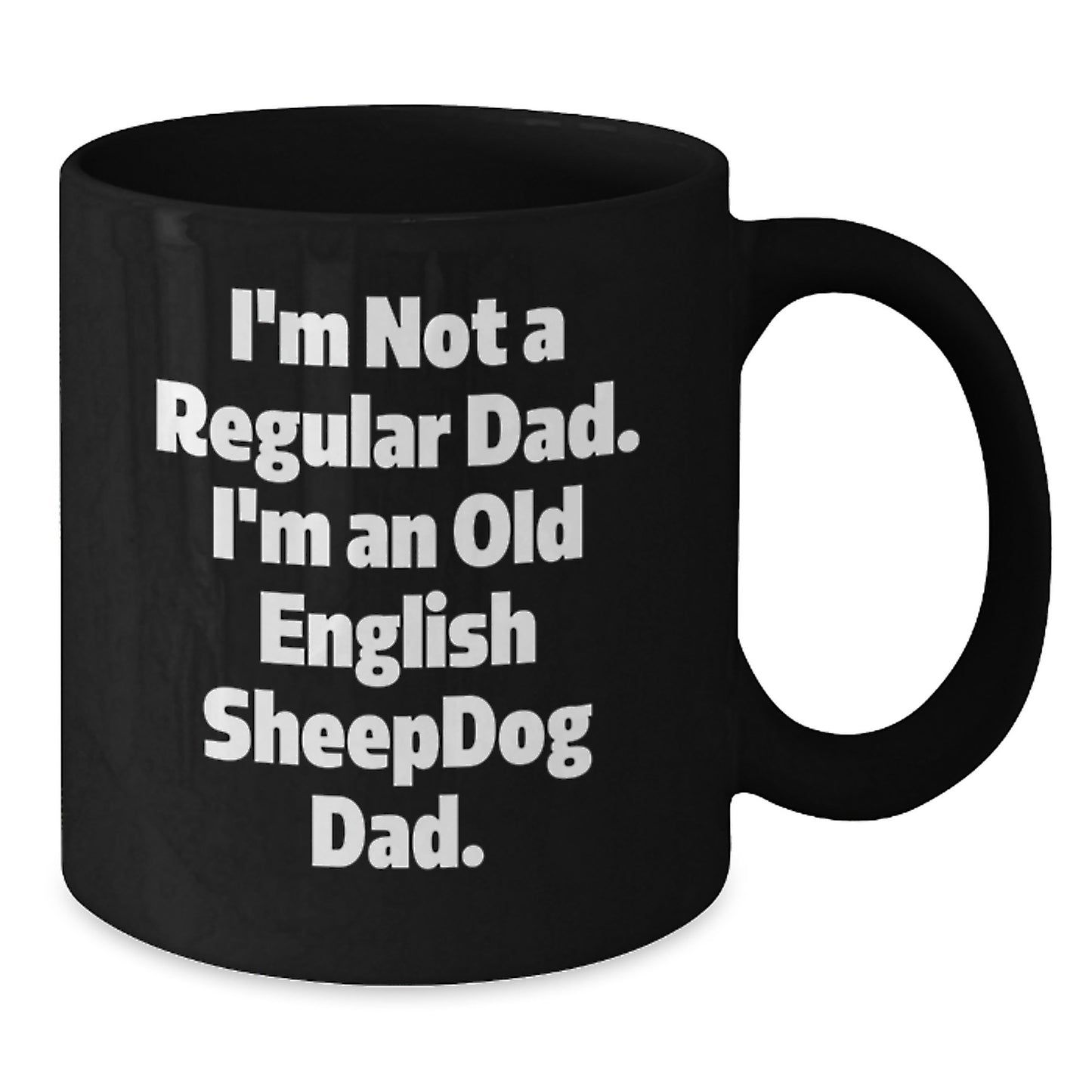 Funny Old English SheepDog Dad Gifts for Men, Black Coffee Mug, Graduation Unique Mugs for Him, I'm Not A Regular Dad Mug - Additional