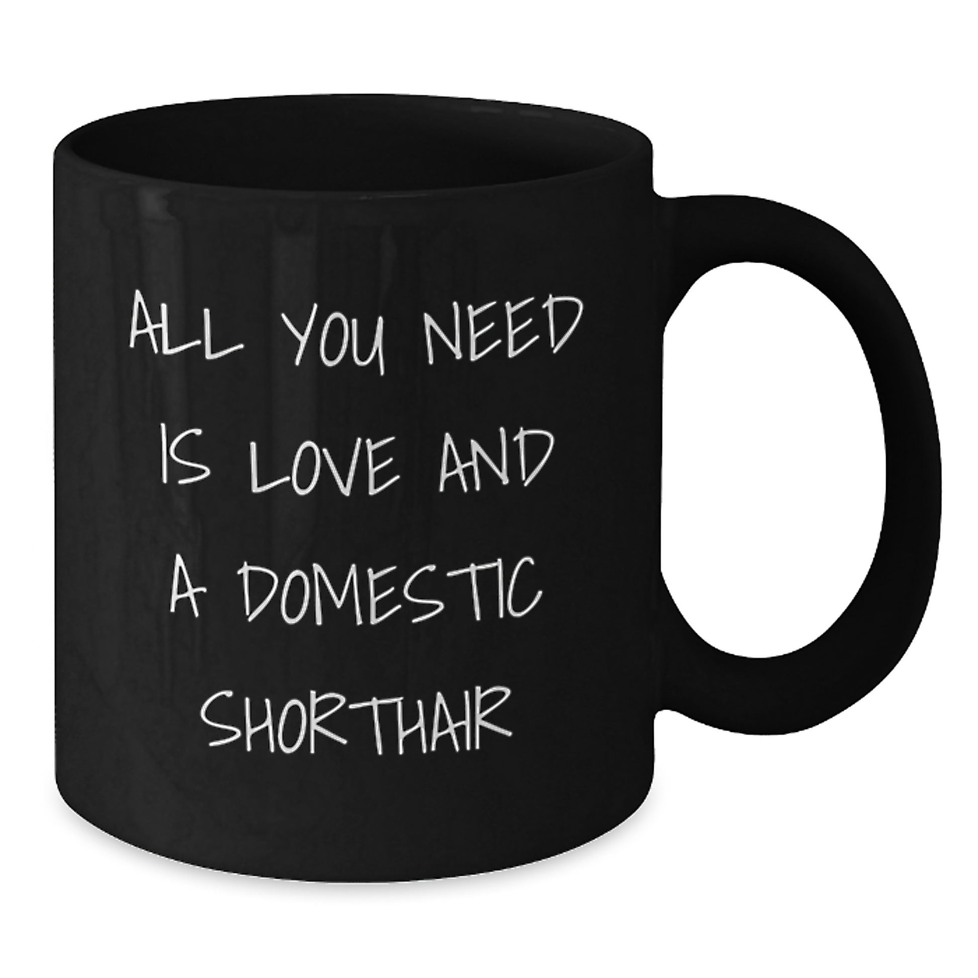 Funny Domestic Shorthair Cat Gifts for Friends, Gifts from Family to Men, Black Coffee Mugs with All You Need Is Love And A Domestic Shorthair Quote, Perfect for Graduation Unique Gifts - Additional