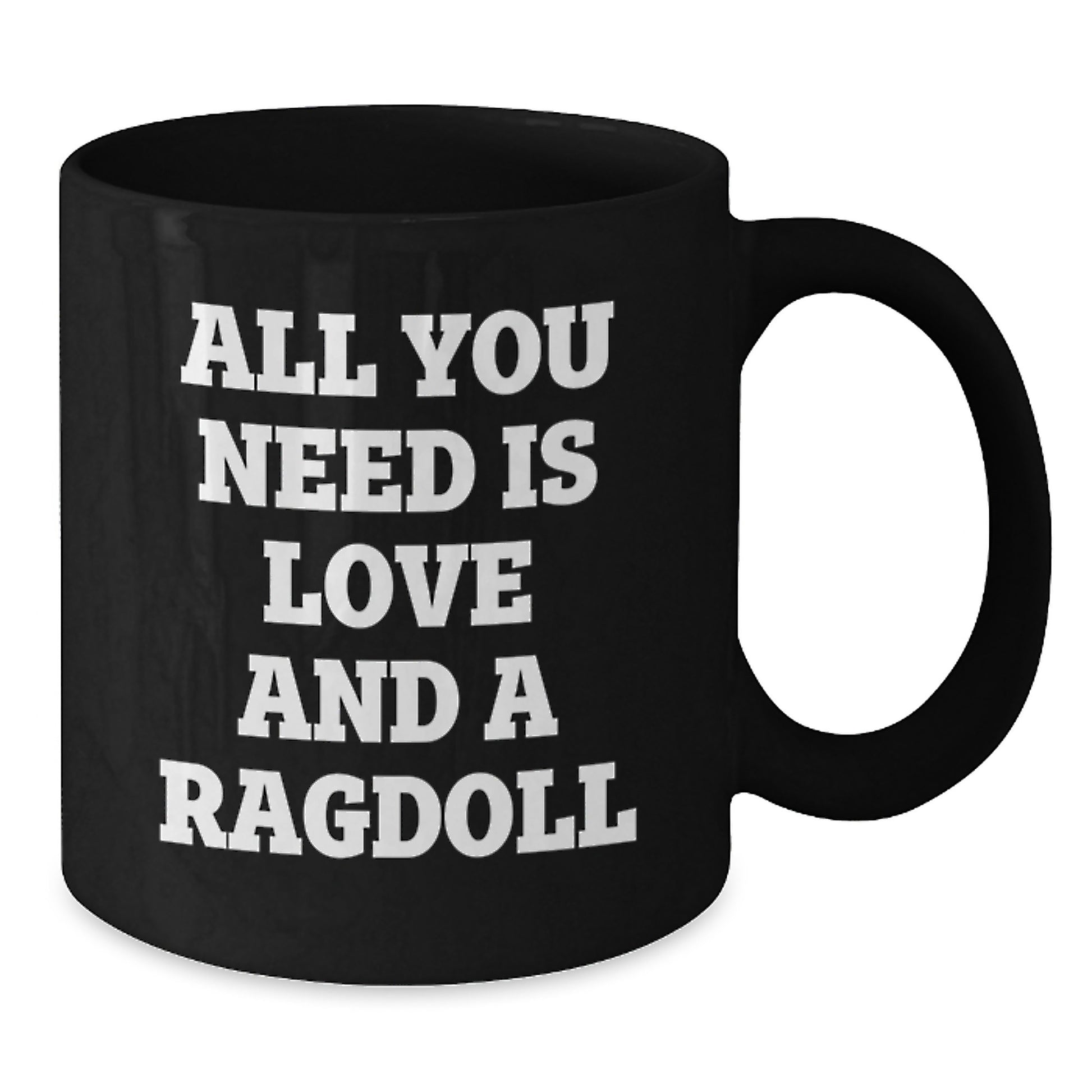 Ragdoll Cat Lover Gifts from Friends, Family, or Coworkers - Unique Black Coffee Mug for Graduation, Birthday, or Any Special Occasion, All You Need Is Love And A Ragdoll - Additional