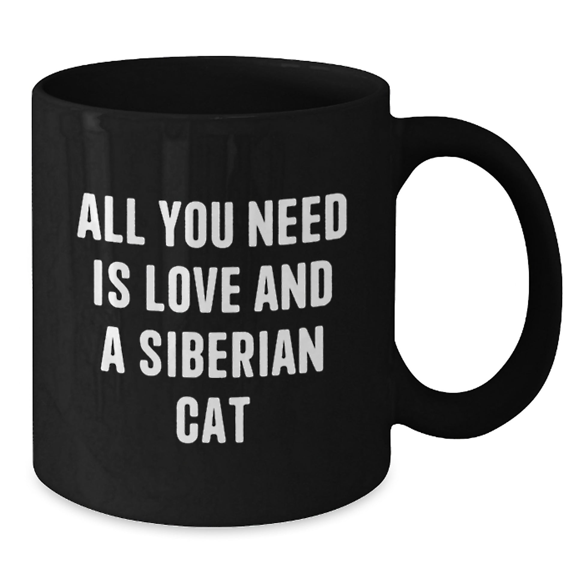 A Funny Gift for Siberian Cat Lover, Unique Black Coffee Mug for Graduation, 'All You Need Is Love And A Siberian Cat' Quote, Gifts from Friends to Family - Additional
