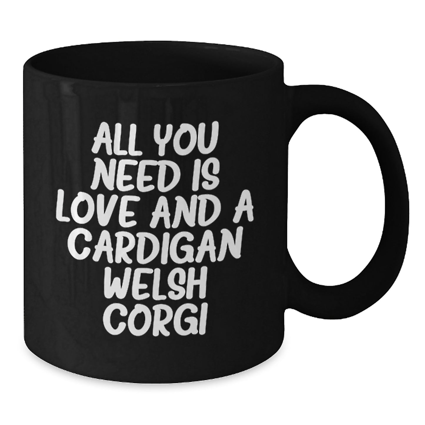 Funny Cardigan Welsh Corgi Dog Gifts for Friends, Coworkers, or Family from Lovers of Black Coffee Mugs with 'All You Need Is Love And A Cardigan Welsh Corgi' Quote - Additional