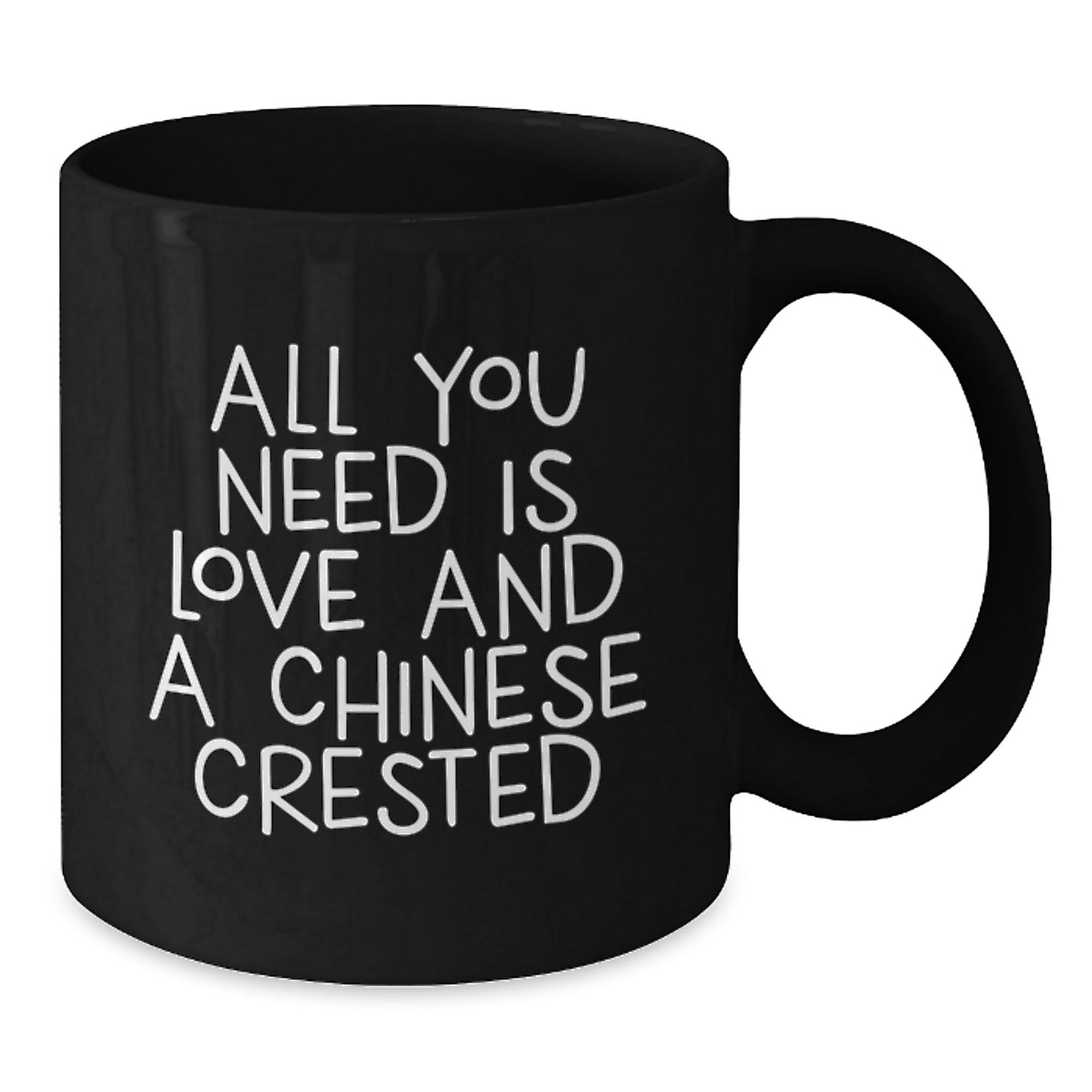 Chinese Crested Dog Lover Black Coffee Mug for Friends, Family, and Men - Inspirational Gifts for Graduation, Unique Black Coffee Mug with 'All You Need Is Love And A Chinese Crested' Quote - Additional