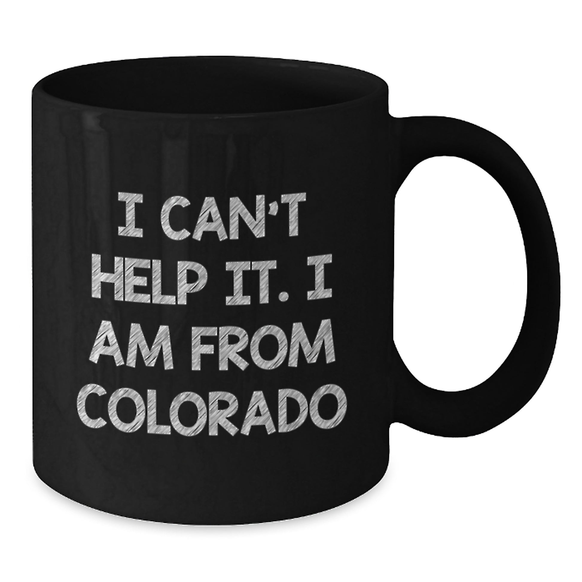 Colorado Black Coffee Mug - Gifts from Friends to Colorado Graduates, I Cant Help It I Am From Colorado, Funny Black Coffee Mug - Additional