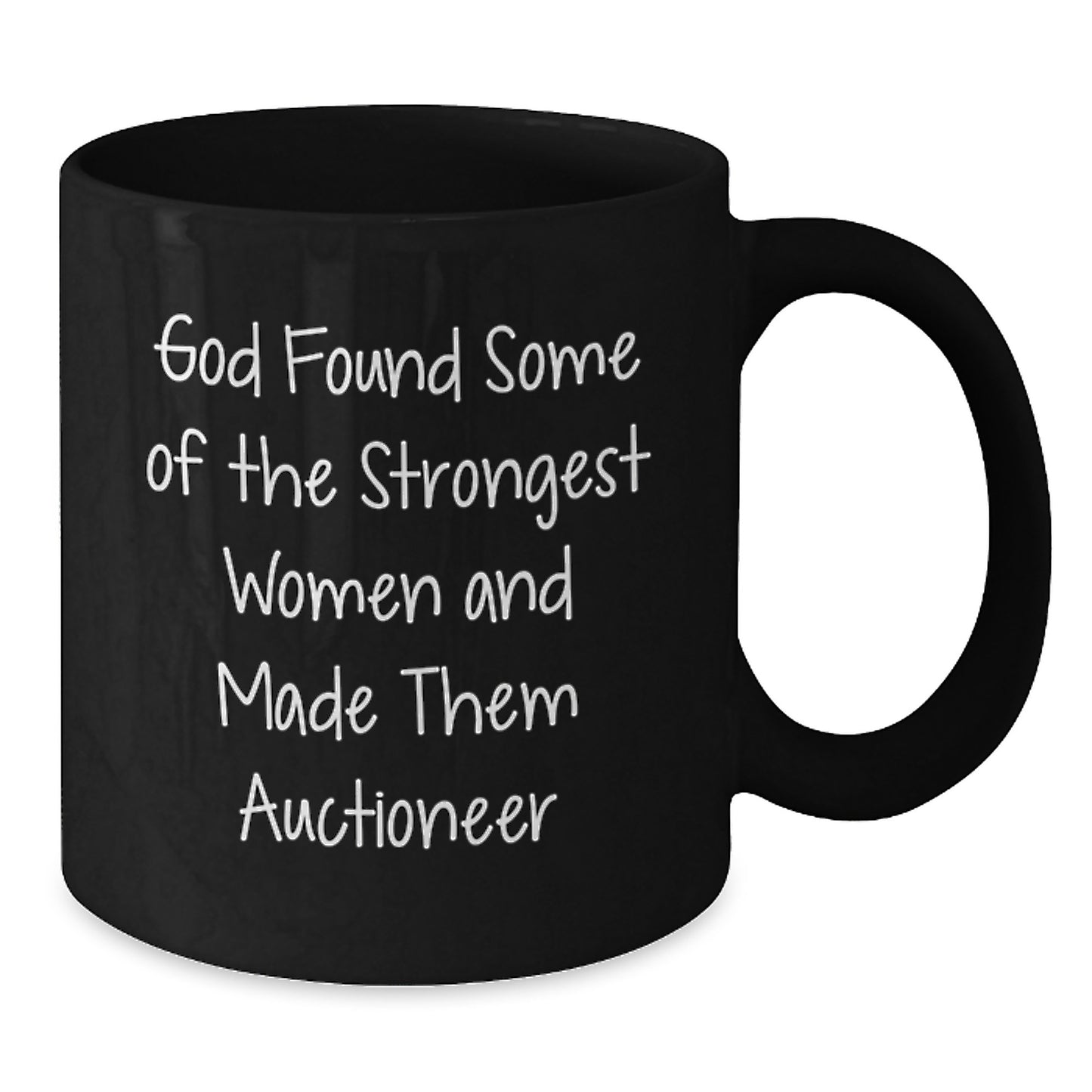Gifts from Family and Friends for the Strongest Women, 'God Found Some Of The Strongest Women And Made Them Auctioneer' Funny Quote Black Coffee Mug for Auctioneer Graduation Unique Gifts - Additional