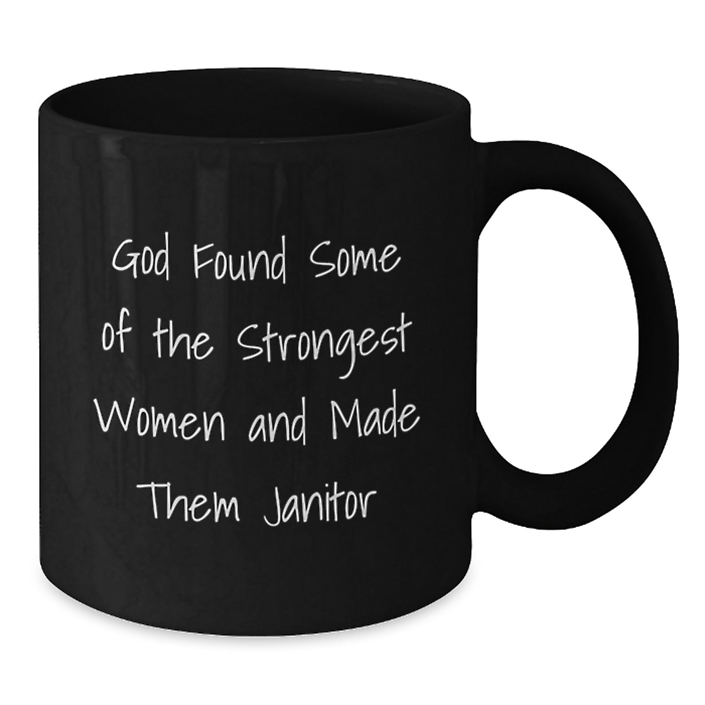 Funny Janitor Gifts for Men Women Friends from Coworkers Family - 'God Found Some Of The Strongest Women And Made Them Janitor' Black Coffee Mug - Additional