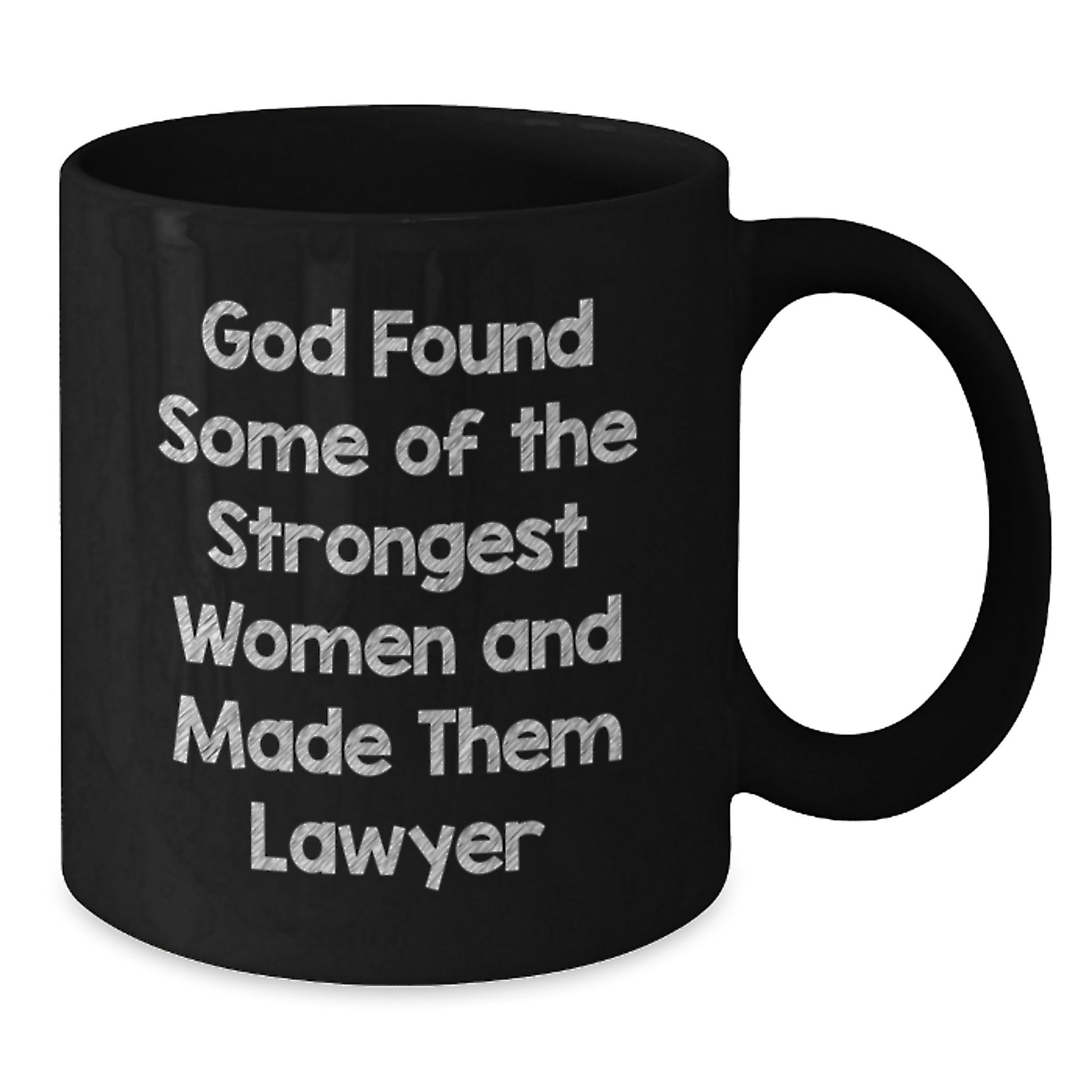 Funny Lawyer Gifts for Men Women Friends Coworkers Family from 'God Found Some Of The Strongest Women And Made Them Lawyer' Black Coffee Mug - Additional