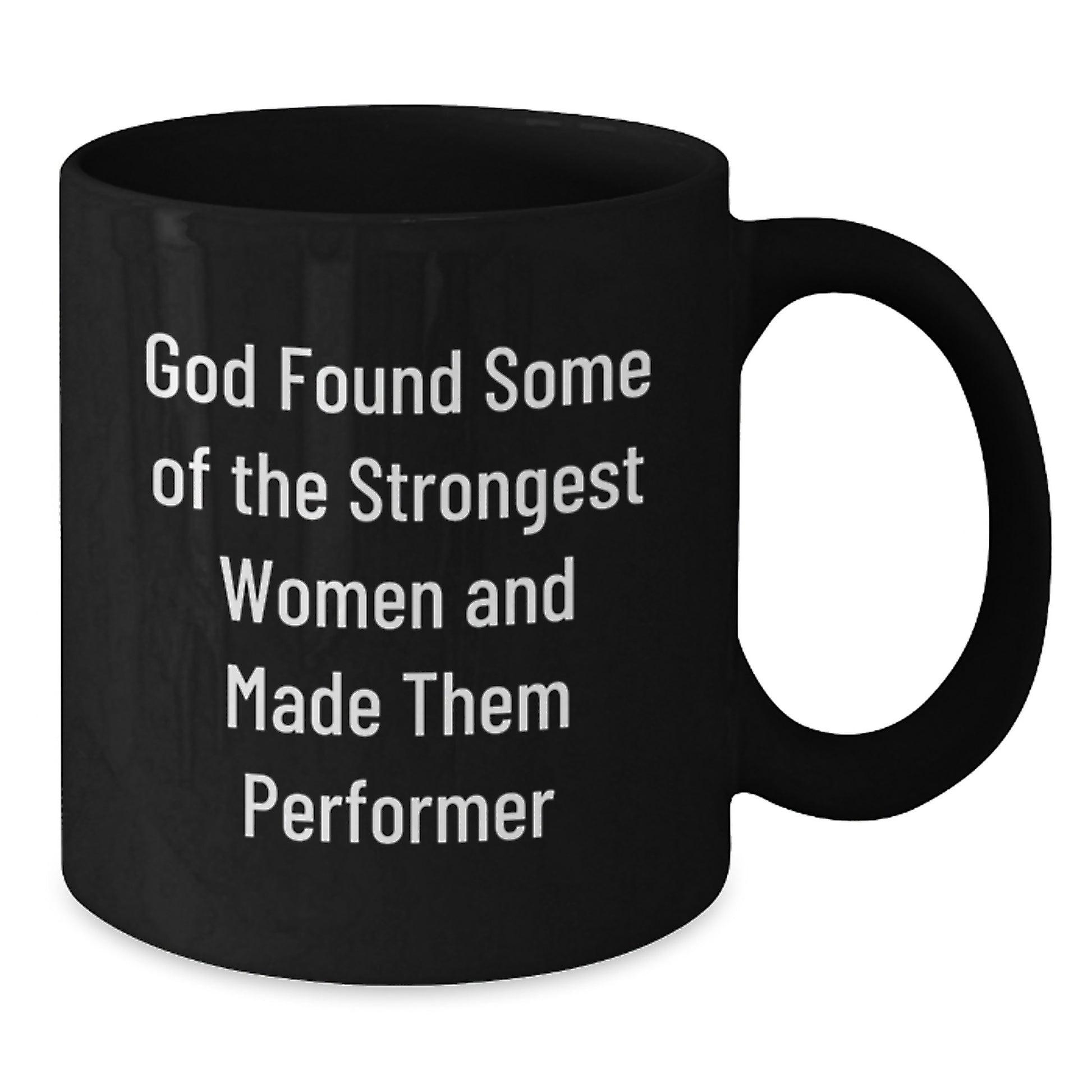 Funny Performer Gifts for Her, Inspirational Coffee Mug for Strong Women, Gifts from Women to Friends on Graduation Day - Black 11oz/15oz Ceramic Mug - Additional