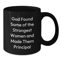 Load image into Gallery viewer, Funny Principal Gifts from Men, Inspirational Black Coffee Mug for Valentine's Unique Gifts, 'God Found Some Of The Strongest Women And Made Them Principal' Quote - Additional
