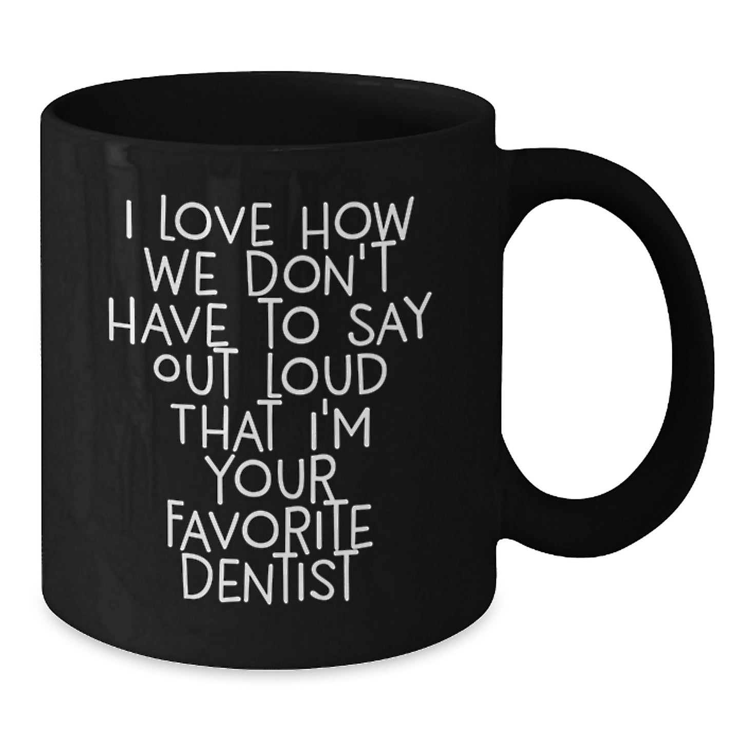 Funny Dentist Gifts for Birthday - Black Coffee Mug from Favorite Dentist - Additional