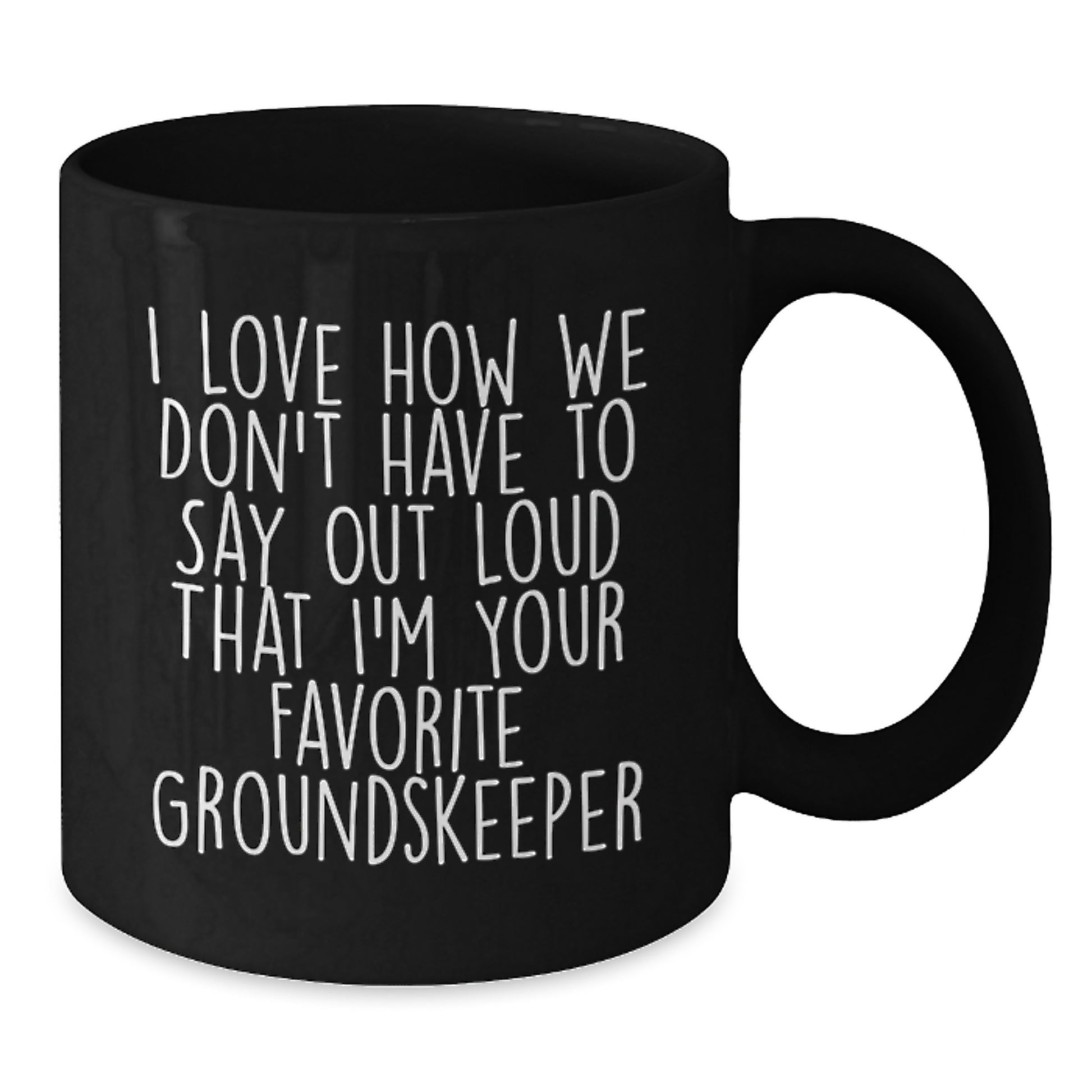 Funny groundskeeper Gifts for Him, Black Coffee Mug with Sassy Quote, Unique Birthday Present from Friends - Additional