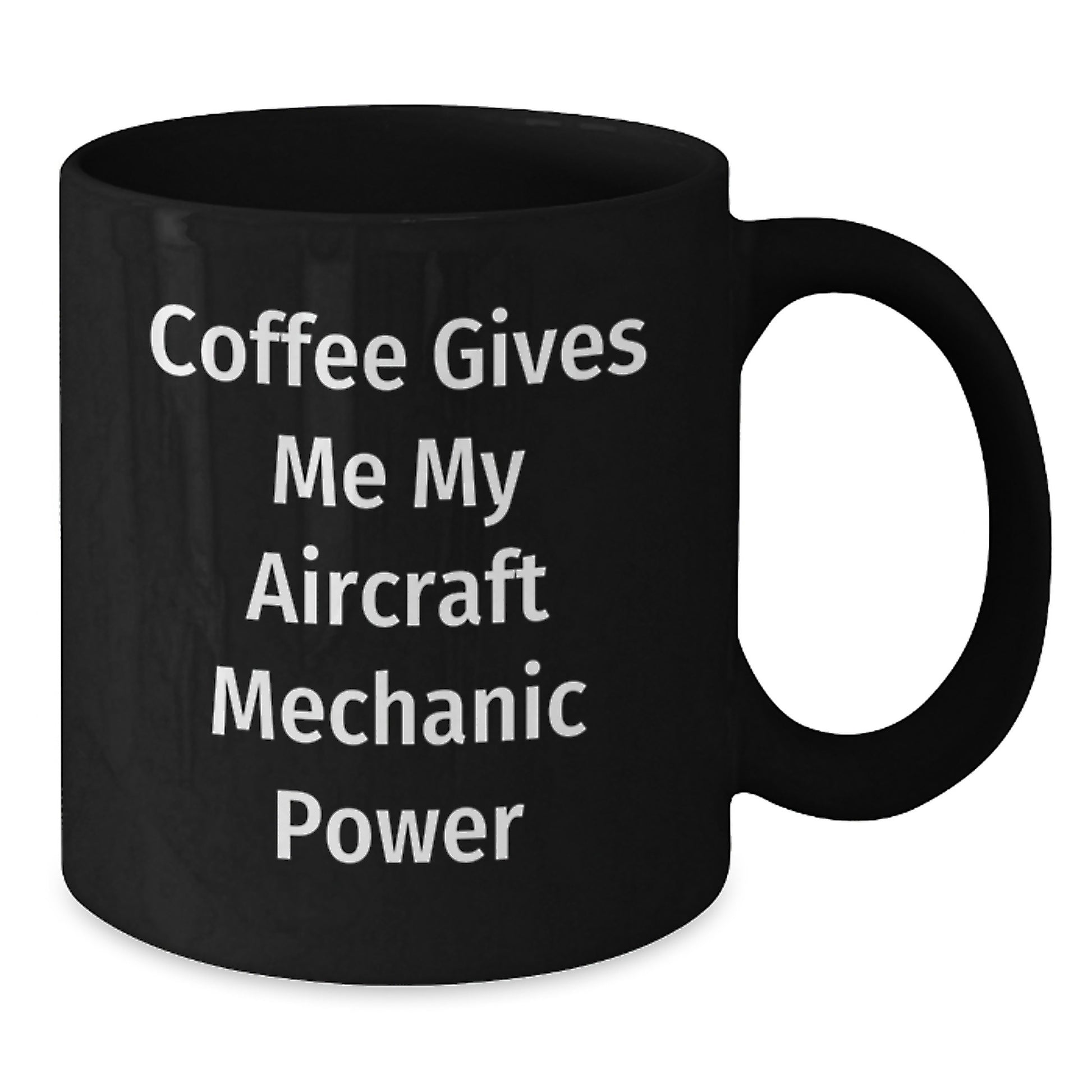 Funny Gifts from Friends to Men - Black Coffee Mug with Aircraft Mechanic Power Motto - Unique Graduation Unique Gifts for Friends and Family - Additional