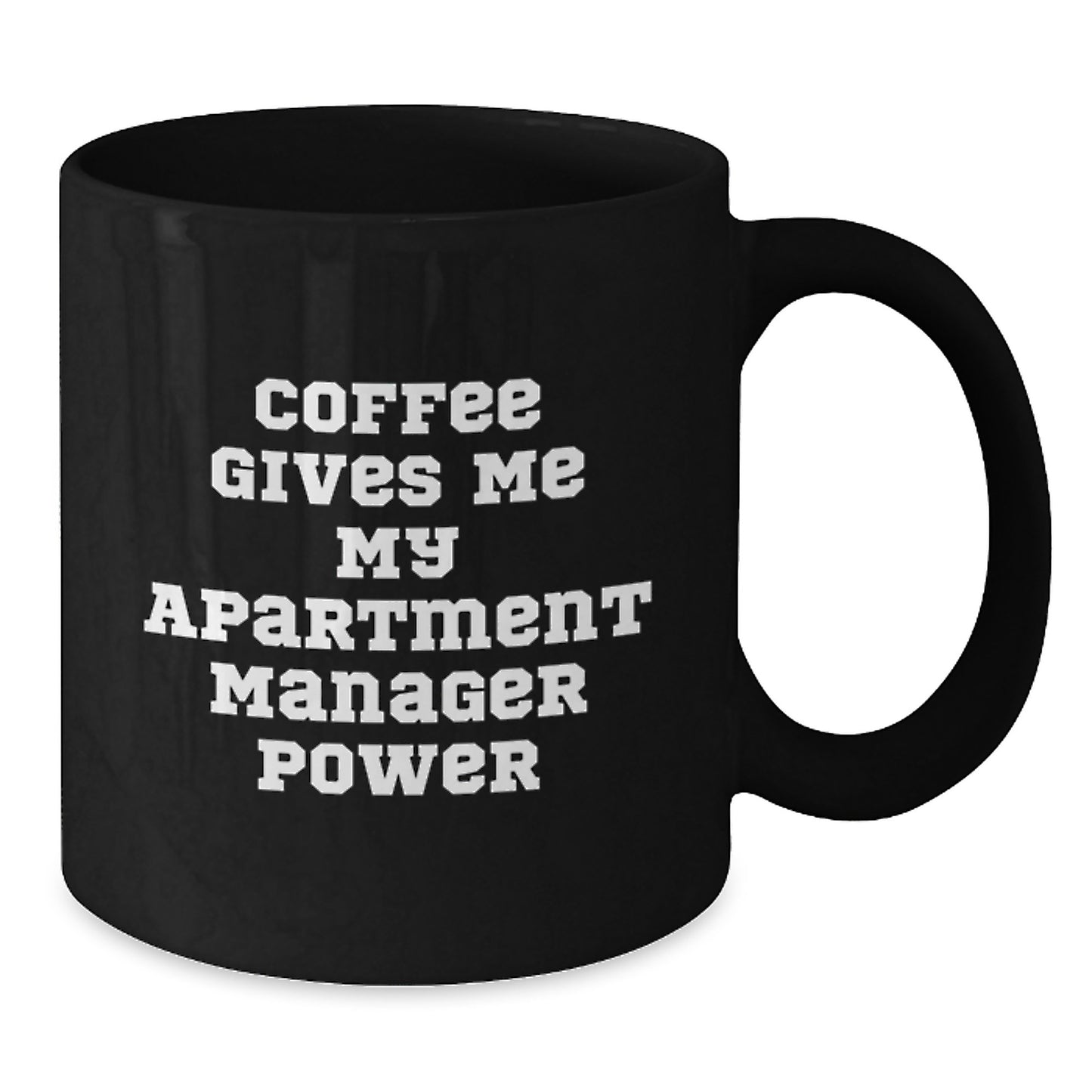 Funny Gifts from Men for Apartment Manager Graduation Unique Gifts, Black Coffee Mug with Coffee Gives Me My Apartment Manager Power Quote, Perfect for Apartment Manager Men - Additional