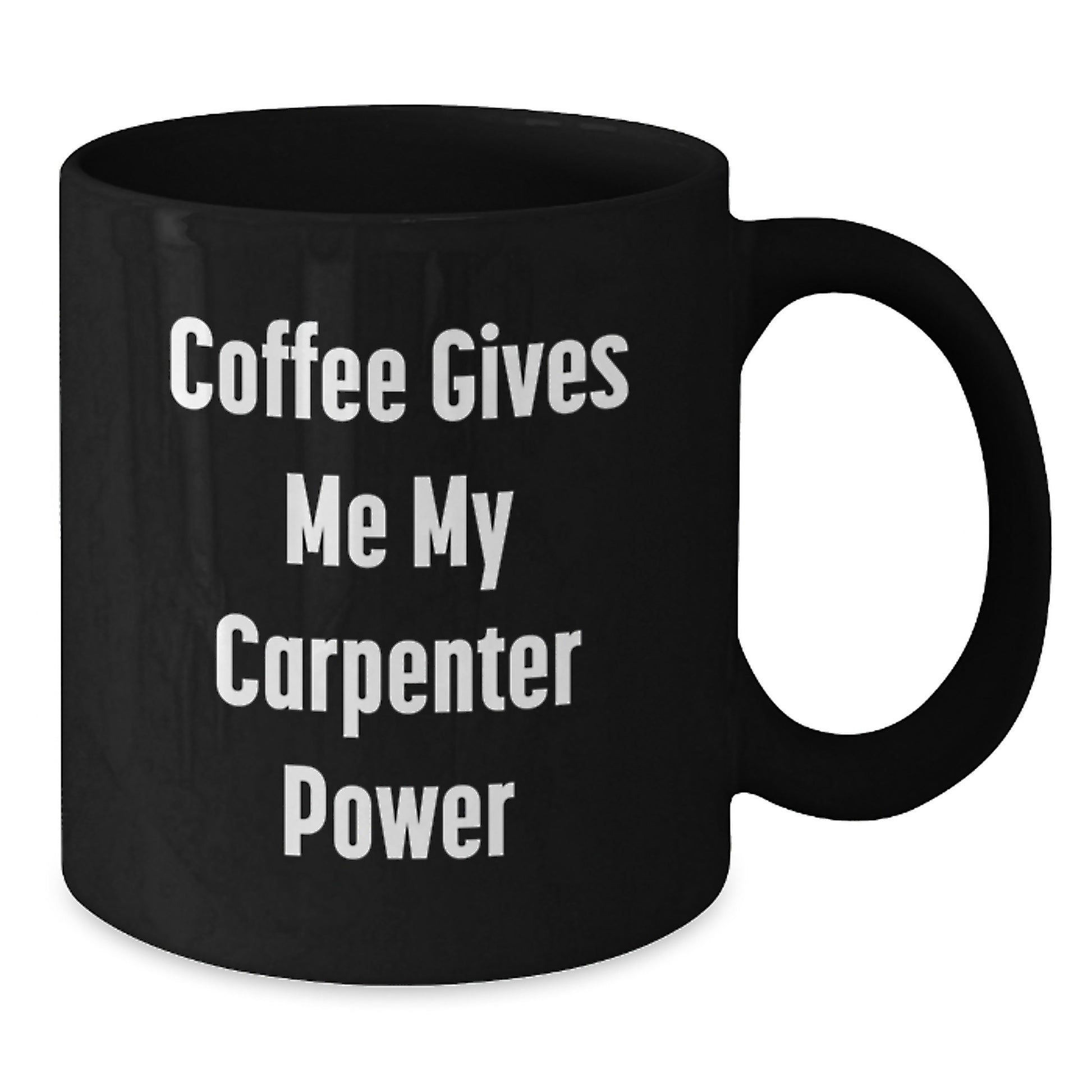 Funny Graduation Unique Gifts for Carpenter Friends from Men, Black Coffee Mug, Coffee Gives Me My Carpenter Power - Additional