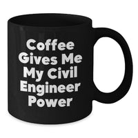 Load image into Gallery viewer, Funny Civil Engineer Gifts from Friends for Men Black Coffee Mug - Coffee Gives Me My Civil Engineer Power Christmas Unique Presents - Additional
