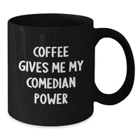 Load image into Gallery viewer, Funny Gifts from Friends Comedian Christmas Unique Mugs Coffee Gives Me Comedian Power Black Ceramic Mugs - Additional
