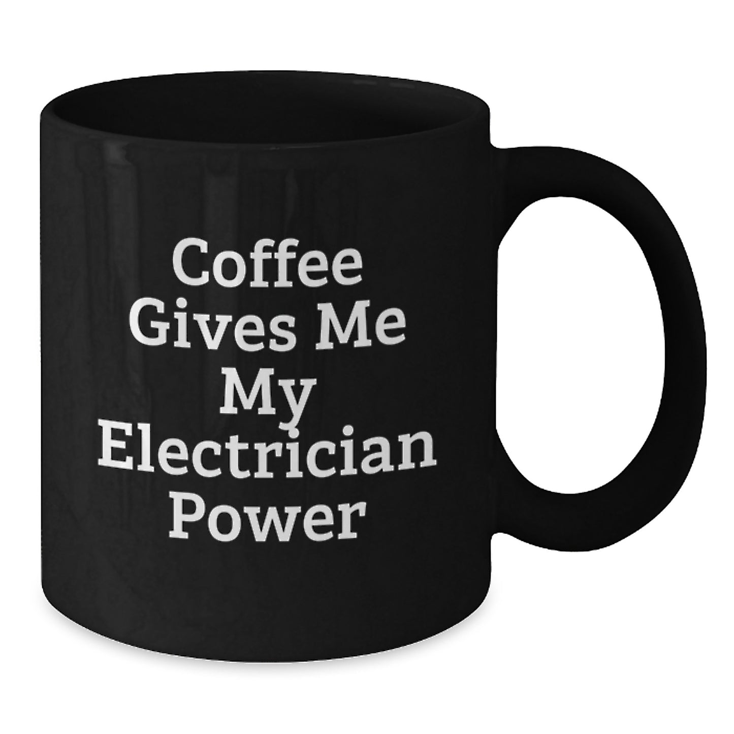 Funny Electrician Gifts from Friends - Coffee Gives Me My Electrician Power Black Coffee Mug for Electrician Men - Additional