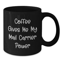 Load image into Gallery viewer, Funny Mail Carrier Gifts from Friends for Birthday Unique Gifts, Coffee Mug Power - Additional
