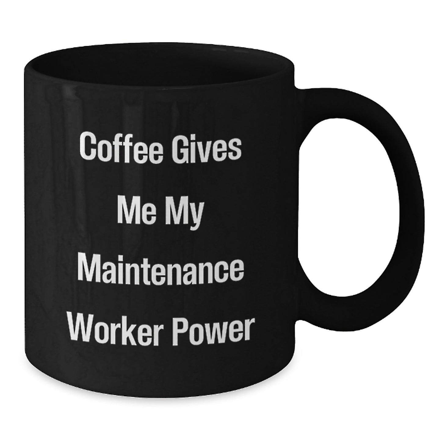 Maintenance Worker Gifts from Friends or Family, Funny Black Coffee Mug, Valentine's Unique for Him - Additional