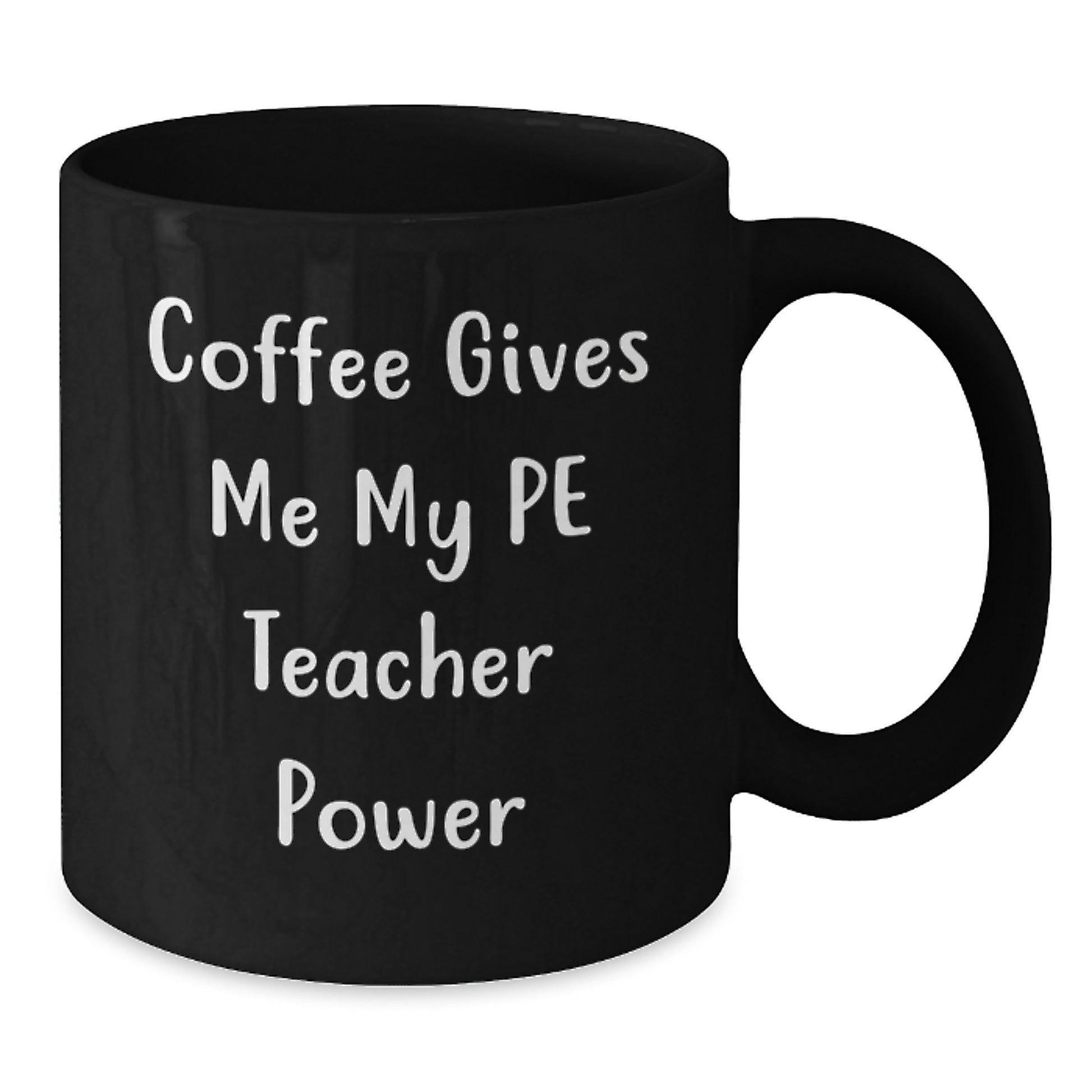 Funny PE Teacher Gifts, Coffee Gives Me My Power, Black Mug for PE Teacher's Birthday, Gifts from Friends, Gifts for PE Teacher - Additional