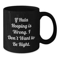 Load image into Gallery viewer, Funny Hula Hooping Gifts for Hula Hooping Enthusiasts Black Coffee Mug from Friends - Valentine's Unique Gifts for Women - Additional
