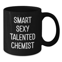 Load image into Gallery viewer, Smart Sexy Talented Chemist Gifts from Friends and Family - Funny Black Coffee Mug, Perfect for Christmas Unique Gifts, Black Coffee Mug for Chemist Lover, Chemist Gifts - Additional

