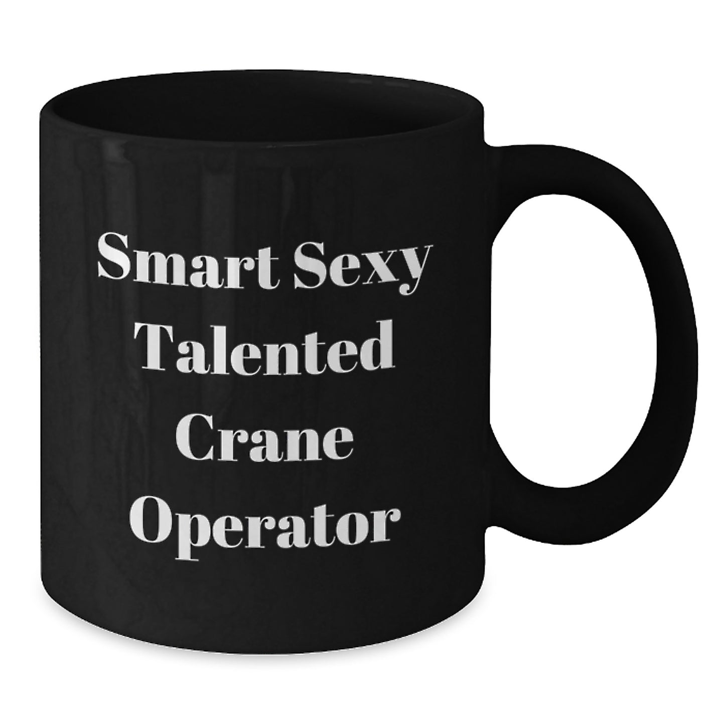 Funny Inspirational Gifts for Crane Operator Friends, Funny Graduation Unique Gifts from Men to Crane Operator, Funny Black Coffee Mugs for Smart Sexy Talented Crane Operator - Additional