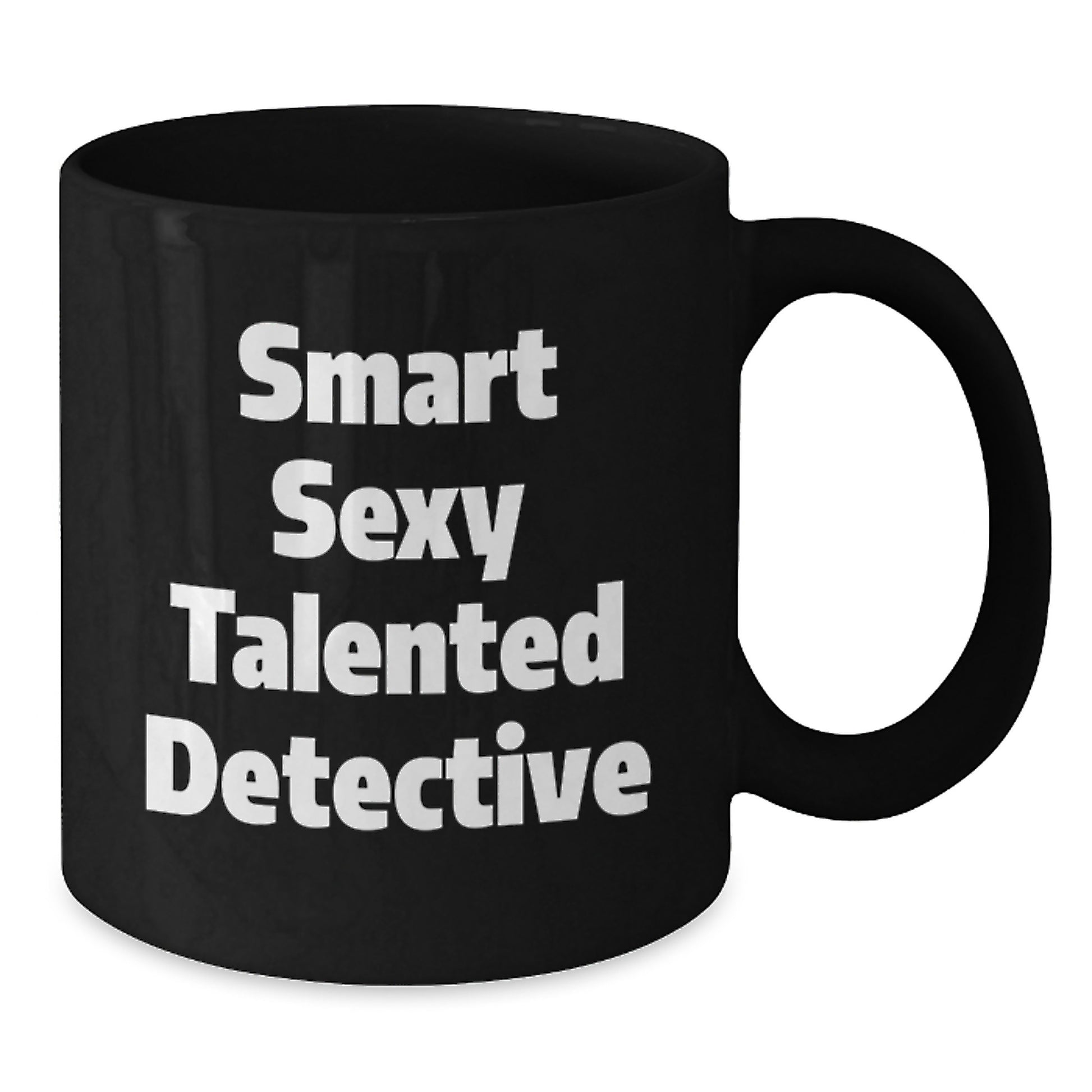 Smart Sexy Talented Detective Graduation Unique Gifts from Family to Detective Friends and Coworkers, Funny Detective Coffee Mug, Black Ceramic Mug 11oz or 15oz - Additional
