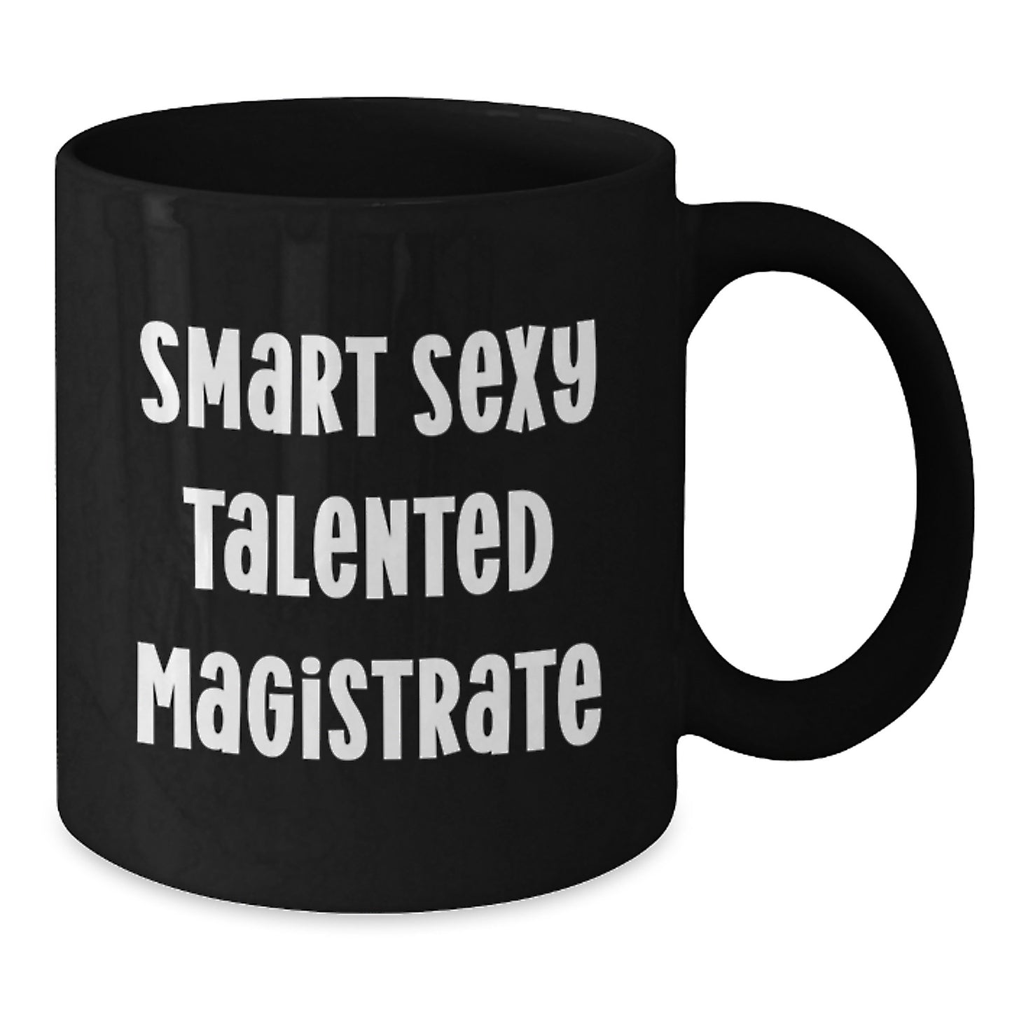Smart Sexy Talented Magistrate Funny Quote Black Coffee Mug Gifts for Women from Family and Friends on Graduation Unique Day - Additional