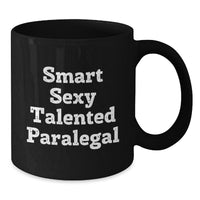 Load image into Gallery viewer, Funny Paralegal Gifts from Men to Friends for Valentine's - Smart Sexy Talented Paralegal Black Coffee Mug, 11oz/15oz - Additional

