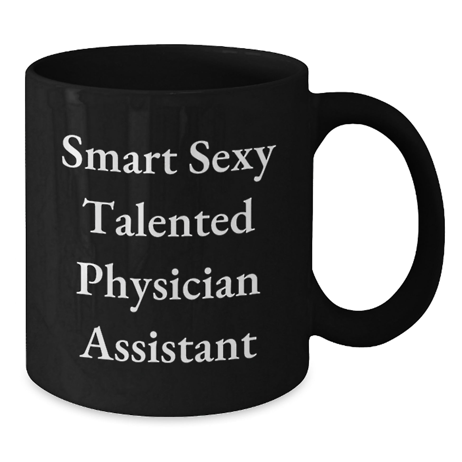 Smart Sexy Talented Physician Assistant Valentine's Unique Gifts from Men to Women for Physician Assistants Black Coffee Mug - Additional